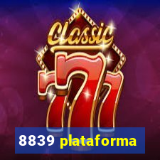 8839 plataforma